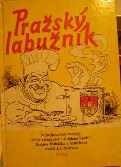 Pražský labužník - recepty D. Hubáčka z české restaurace v Mnichově