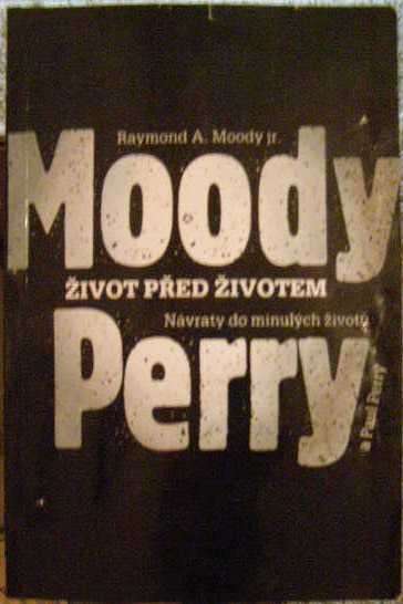 Život před životem (návraty do minulých životů) - R. A. Moody jr. a P. Perry