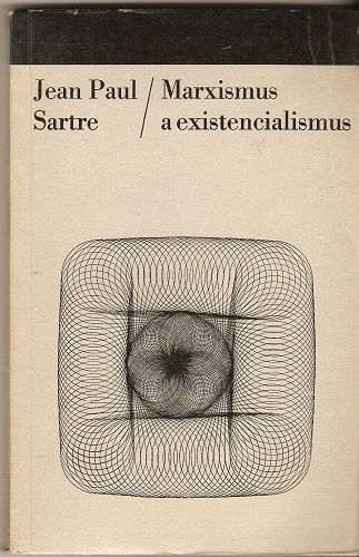 Marxismus a existencialismus - J. P. Sartre
