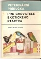 Veterinární příručka pro chovatele exotického ptactva - MVDr. M. Cupák