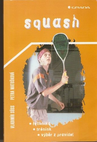 Squash - technika, trénink, výběr z pravidel