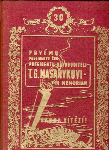 Prvému presidentu ČSR, presidentu osvoboditeli T. G. Masarykovi in memoriam