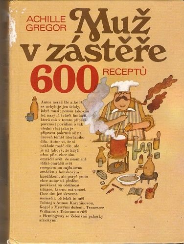 Muž v zástěře (600 receptů) - Achille Gregor