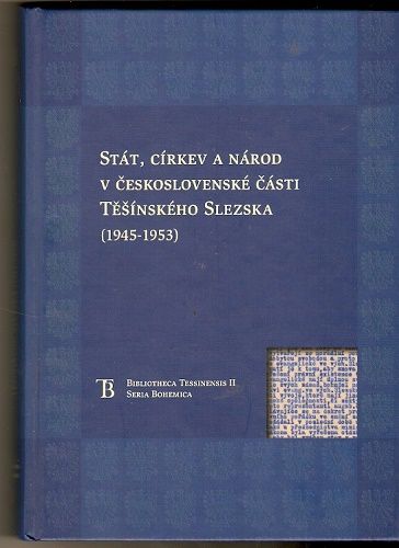 Stát, církev a národ v československé části těšínského Slezska 1945 - 1953
