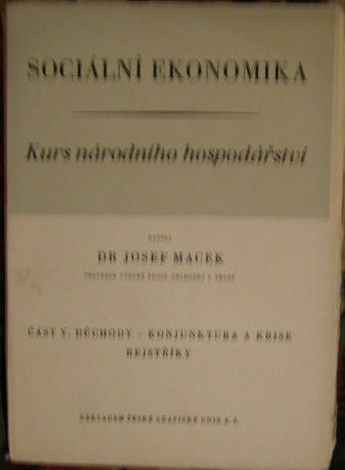 Sociální ekonomika V. (Kurs národního hospodářství) - Důchody - konjunktura a krise - Dr. J. Macek