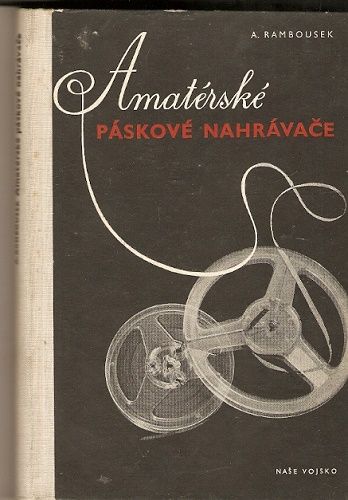 Amatérské páskové nahrávače (radiotechnika) - A. Rambousek