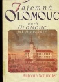 Tajemná Olomouc I. aneb Olomouc, jak ji neznáte - A. Schindler