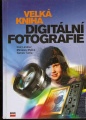 Velká kniha digitální fotografie - Lindner, Myška, Tůma
