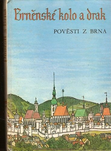 Brněnské kolo a drak (Pověsti - Brno) - M. Šrámková, O. Sirovátka