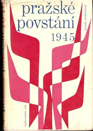 Pražské povstání 1945 - K. Bartošek