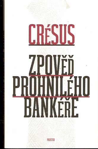 Zpověď prohnilého bankéře - Crésus