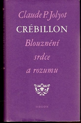 Crébillon - Blouznění srdce a rozumu - Claude P. Jolyot