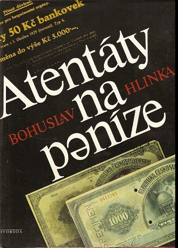 Atentáty na peníze (Penězokazectví) - B. Hlinka
