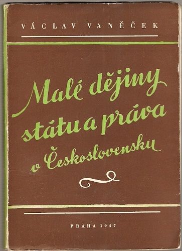 Malé dějiny státu a práva v Československu do r. 1945 - JUDr. V. Vaněček