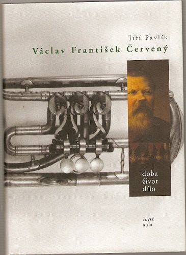 Václav František Červený (doba, život, dílo) - J. Pavlík