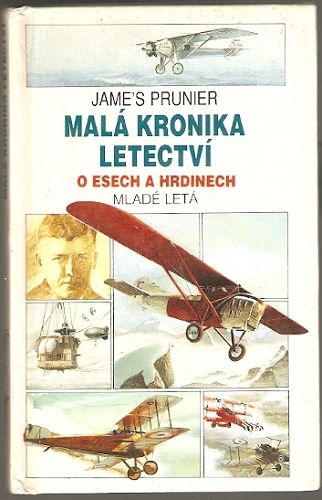 Malá kronika letectví (O esech a hrdinech) - J. Prunier