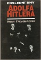 Poslední dny Adolfa Hitlera - H. Trevor-Roper