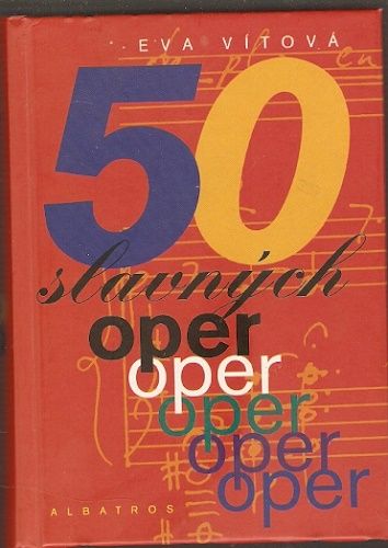 50 slavných oper - E. Vítová