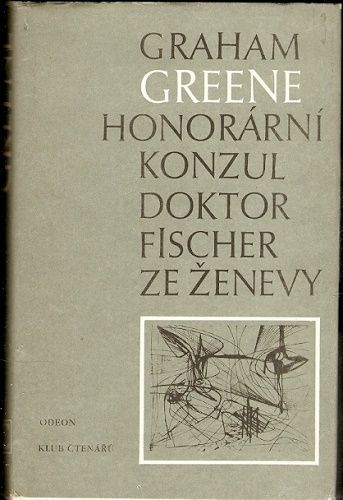 Honorární konzul, Doktor Fischer ze Ženevy - Graham Greene