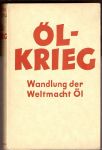 Ölkrieg (Olejová válka, válka o olej) - Anton Zischka