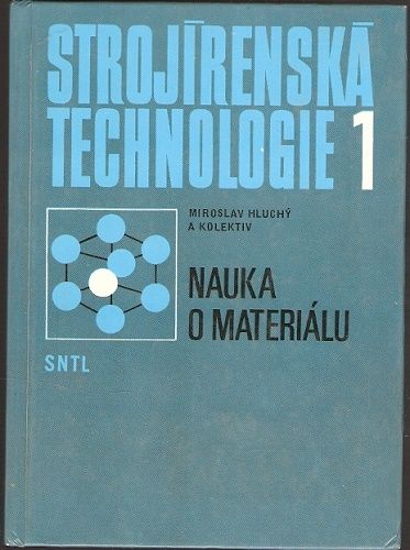 Strojírenská technologie 1 - nauka o materiálu - M. Hluchý a kol.