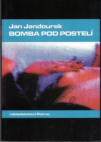 Bomba pod postelí - J. Jandourek