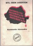 Byl jsem agentem Securitate - K. Alexandru
