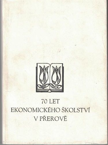 70 let ekonomického školství - Přerov 1900 - 1970
