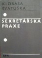 Sekretářská praxe - B. Klobása, L. Svatuška
