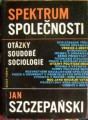 Spektrum společnosti (otázky soudobé sociologie) - J. Szcepański