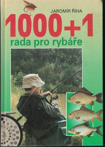 1000 +1 rada pro rybáře - J. Říha
