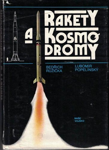 Rakety a kosmodromy - Růžička a Popelínský