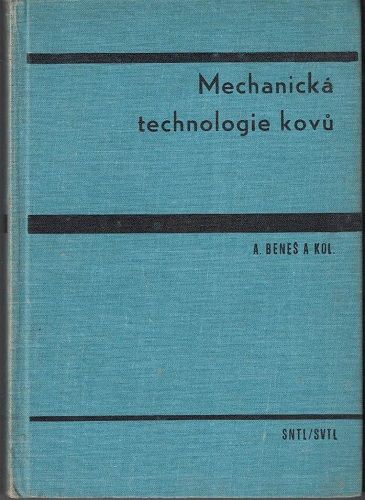 Mechanická technologie kovů - A. Beneš