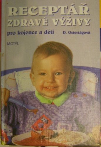 Receptář zdravé výživy pro kojence a děti - D. Ostertágová