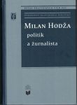 Milan Hodža - politik a žurnalista (slovensky) - kol. autorů