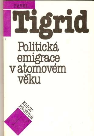 Politická emigrace v atomovém věku - P. Tigrid