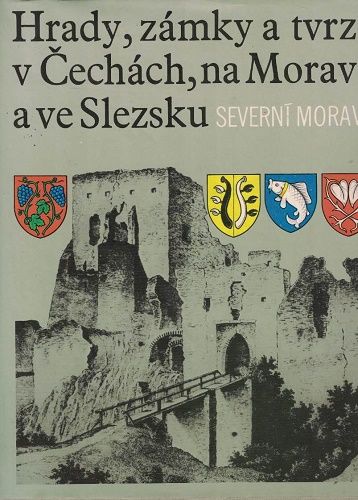 Hrady, zámky a tvrze v Čechách a ve Slezsku - Severní Morava