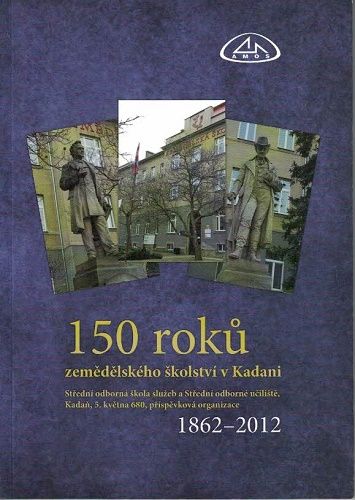 150 roků zemědělského školství 1862-2012 - Kadaň