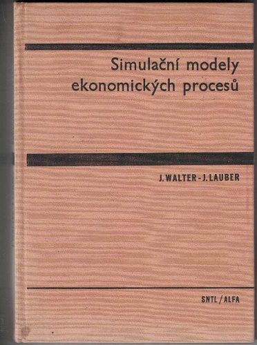 Simulační modely ekonomických procesů - Walter, Lauber