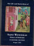 The Life and Martyrdom Saint Wenceslas Prince of Bohemia in Pictures