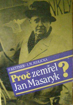 Proč zemřel Jan Masaryk - P. Kettner, I. M. Jedlička