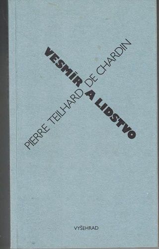 Vesmír a lidstvo - P. Teilhard de Chardin
