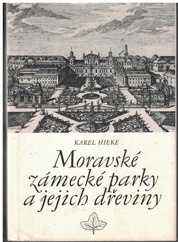 Moravské zámecké parky a jejich dřeviny - Karel Hieke