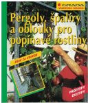 Pergoly, špalíry a oblouky pro popínavé rostliny - W. Seitz