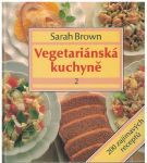 Vegetariánská kuchyně 1 a 2 - Sarah Brown