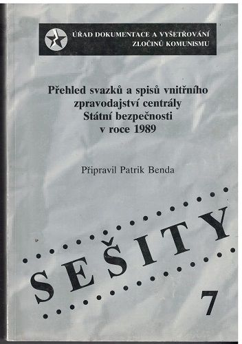 Sešity 7 - Přehled svazků a spisů vnitřního zpravodajství centrály Státní bezpečnosti v roce 1989