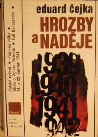 Hrozby a naděje (válečná léta 1939 - 1941) - E. Čejka