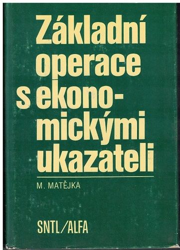 Základní operace s ekonomickými ukazately - M. Matějka