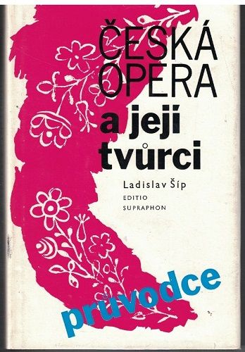 Česká opera a její tvůrci - Ladislav Šíp