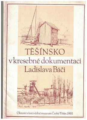 Těšínsko v kresebné dokumentaci Ladislava Báči